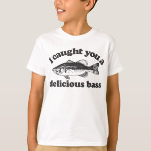 I Caught You A Delicious Bass T-Shirt