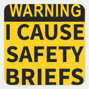 I cause safety briefs square sticker