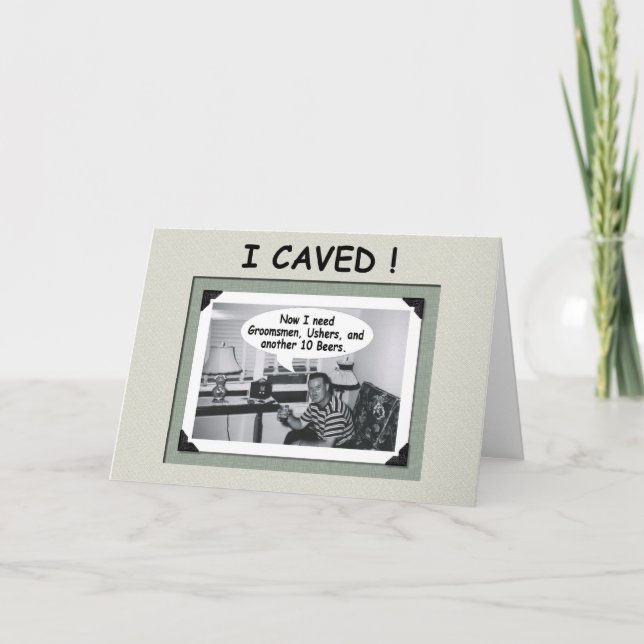 I Caved II - need Groomsmen and Ushers! - FUNNY Invitation (Front)