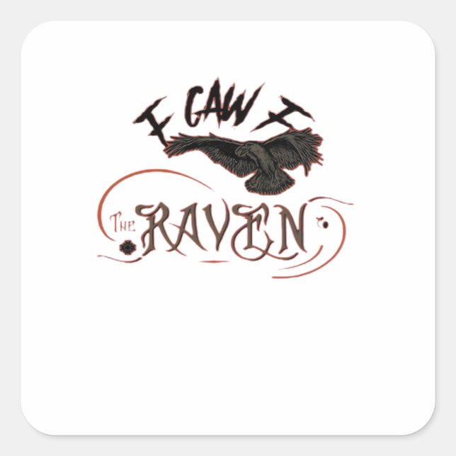I Caw The Raven Gothic Raven Art Horror Design Ess Square Sticker (Front)