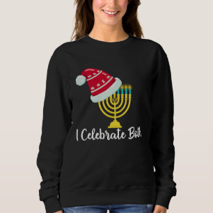 I Celebrate Both Christmas Hanukkah Chanukah Jewis Sweatshirt