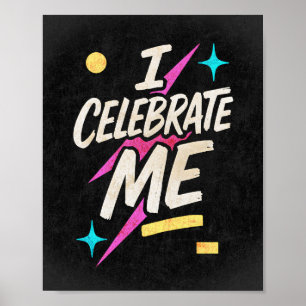 I Celebrate Me Poster