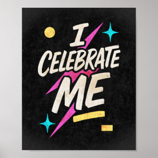 I Celebrate Me Poster