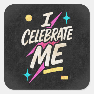 I Celebrate Me Square Sticker