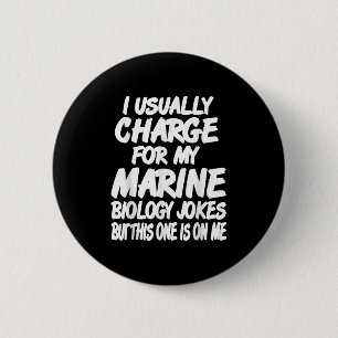 I Charge For Marine Biology Jokes Enjoy This Free 6 Cm Round Badge