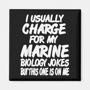 I Charge For Marine Biology Jokes Enjoy This Free Magnet