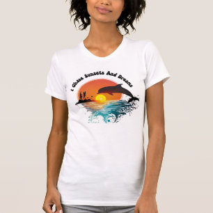 I Chase Sunsets and Dreams T-Shirt