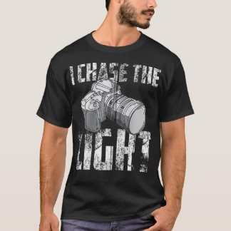 I Chase The Light Funny Photography Lovers Gift Z T-Shirt
