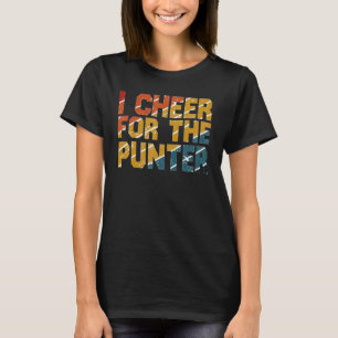 I cheer For The Punter for men women I cheer For T T-Shirt