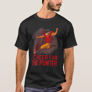 I Cheer For The Punter; Fun Football Quote T-Shirt