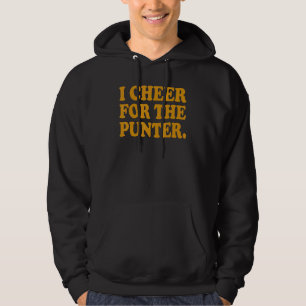 I cheer For The Punter Quote The Punter cheers hi Hoodie