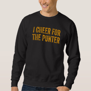 I cheer For The Punter Retro Vintage Saying 1 Sweatshirt