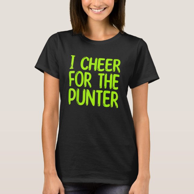 I cheer For The Punter saying T-Shirt (Front)