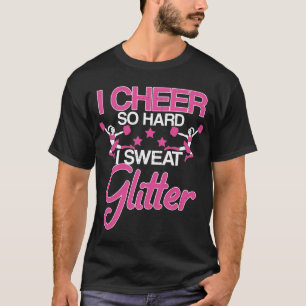 I Cheer So Hard I Sweat Glitter Cheerleader Girl T-Shirt