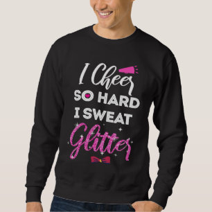 I Cheer So Hard I Sweat Glitter Cheerleader Girls Sweatshirt
