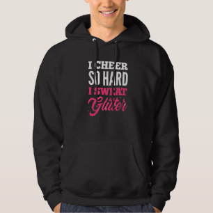 I Cheer So Hard I Sweat Glitter Cheerleading Hoodie