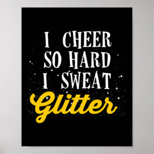 I Cheer So Hard I Sweat Glitters Cheerleading Poster