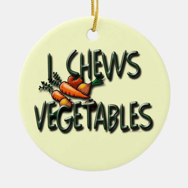 I Chews Vegetables Garden Ceramic Ornament (Front)
