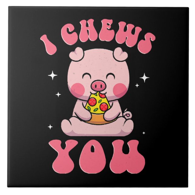 I Chews You Pizza Ceramic Tile (Front)