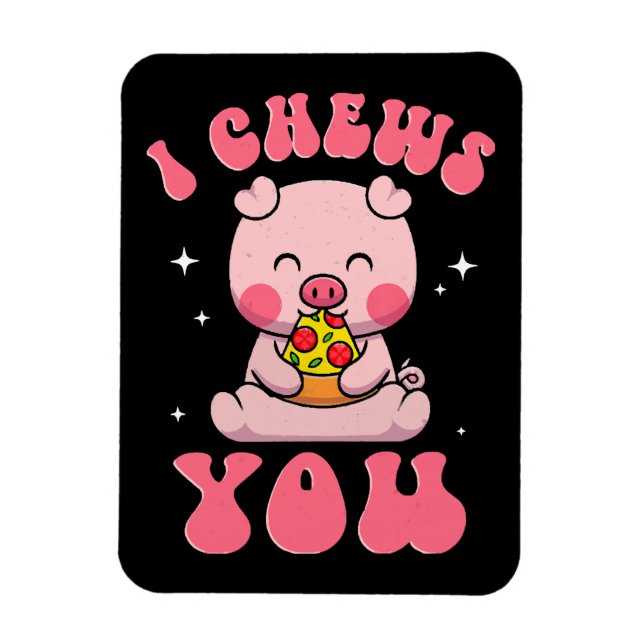 I Chews You Pizza Magnet (Vertical)