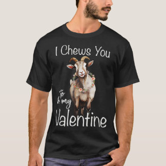 I Chews You To Be My Valentine T-Shirt