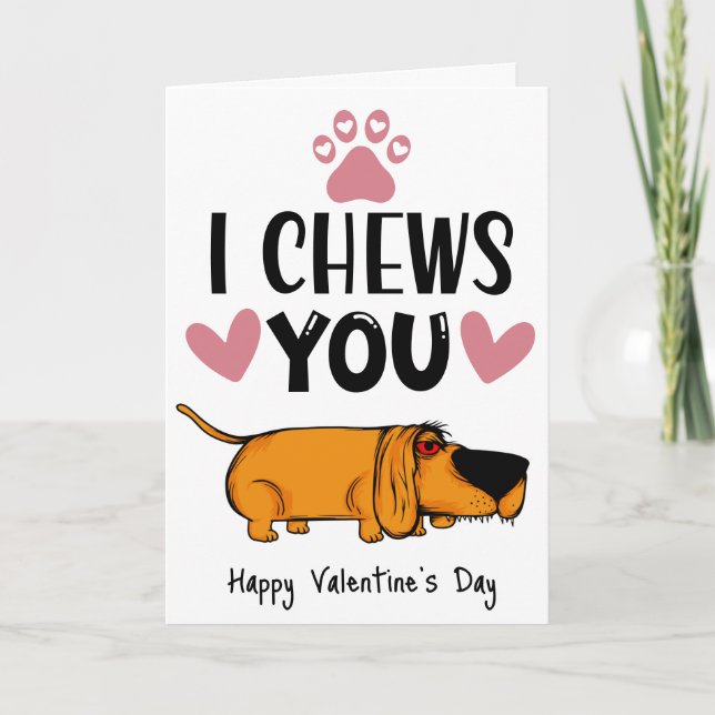 I chews you...Valentine from the dog card (Front)