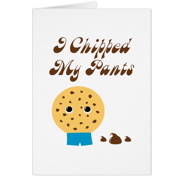 I Chipped My Pants Chocolate Chip Cookie (Front)