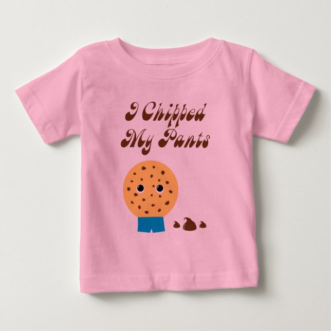 I Chipped My Pants Chocolate Chip Cookie Baby T-Shirt (Front)