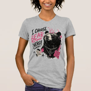 I CHOOSE BEAR ENERGY T-Shirt