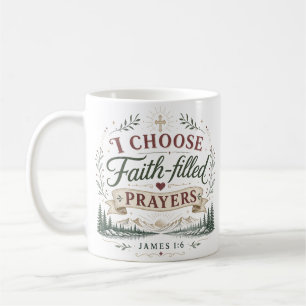 I Choose Faith-filled Prayers Spiritual Coffee Mug