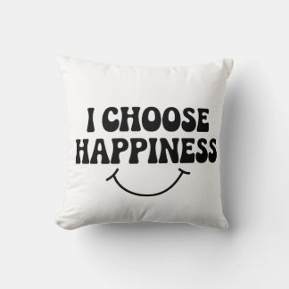 I Choose Happiness Positive Message Happy Cushion