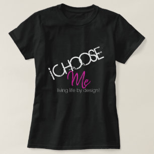 I CHOOSE ME T-SHIRT