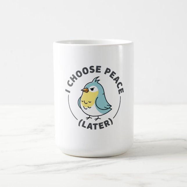 I Choose Peace Later Angry Bird Coffee Mug (Center)