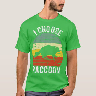 I Choose Racoon T-Shirt