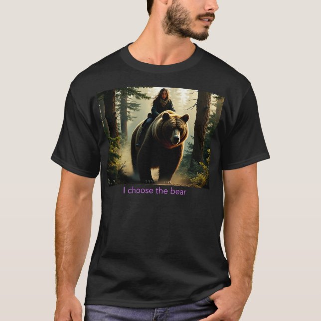 I Choose The Bear 1 T-Shirt (Front)