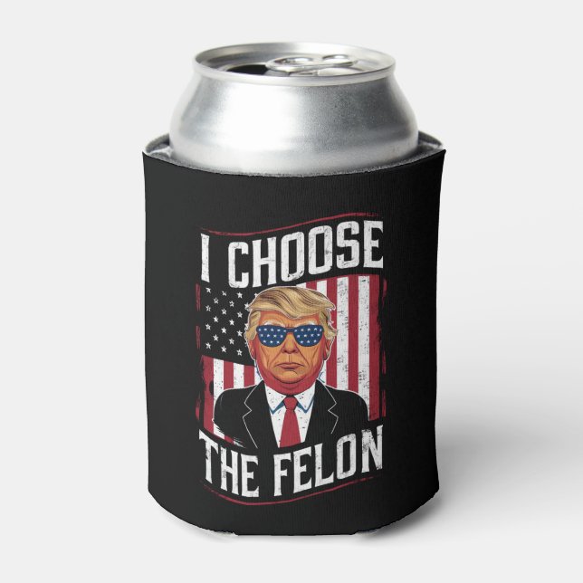 I Choose The Felon Funny Trump US Election Can Cooler (Can Front)