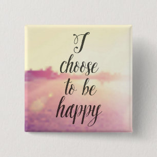 I Choose To Be Happy 15 Cm Square Badge