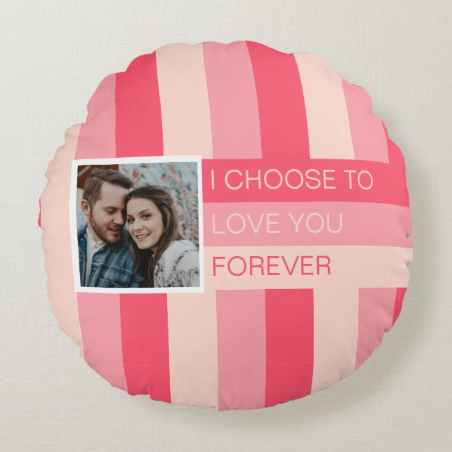 I Choose to Love You Forever Photo Custom Round Cushion (Front)