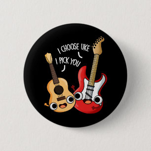 I Choose Uke I Pick You Funny Guitar Ukulele Pun 6 Cm Round Badge