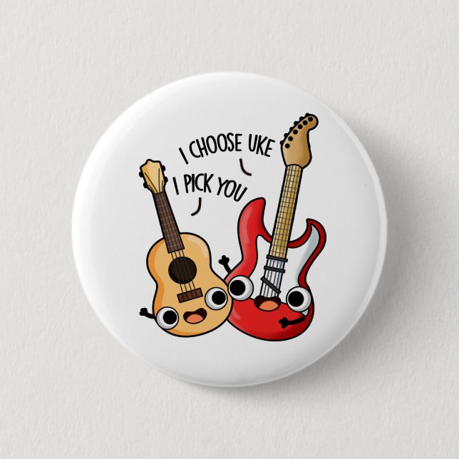 I Choose Uke I Pick You Funny Guitar Ukulele Pun 6 Cm Round Badge (Front)
