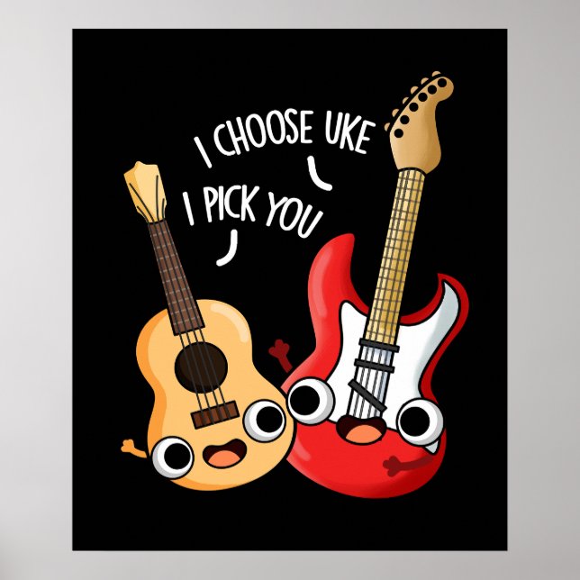 I Choose Uke I Pick You Funny Guitar Ukulele Pun Poster (Front)