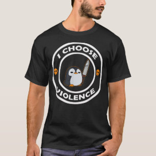 I Choose Violence Funny Animals Cute Penguin T-Shirt