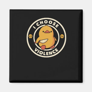I Choose Violence Funny Duck  Magnet
