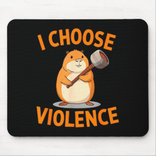 I Choose Violence Funny Hamster Graphic Mouse Pad