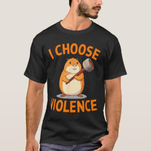 I Choose Violence Funny Hamster Graphic T-Shirt