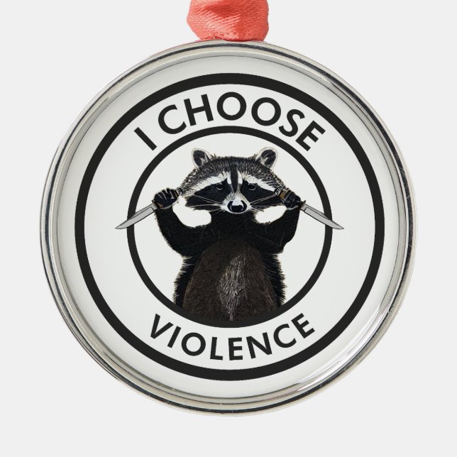 I Choose Violence Funny Racoon Metal Ornament (Front)