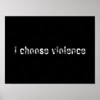 "i choose violence" Simple Statements