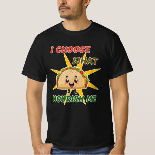 I Choose What Nourishes Me T-Shirt