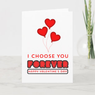 I choose you Forever - Happy Valentine's Day Holiday Card