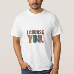 I  Choose You T-Shirt